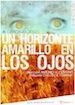 Cartel de Un horizonte amarillo en los ojos